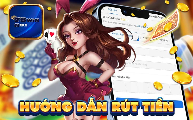 Hướng dẫn rút tiền 78Win