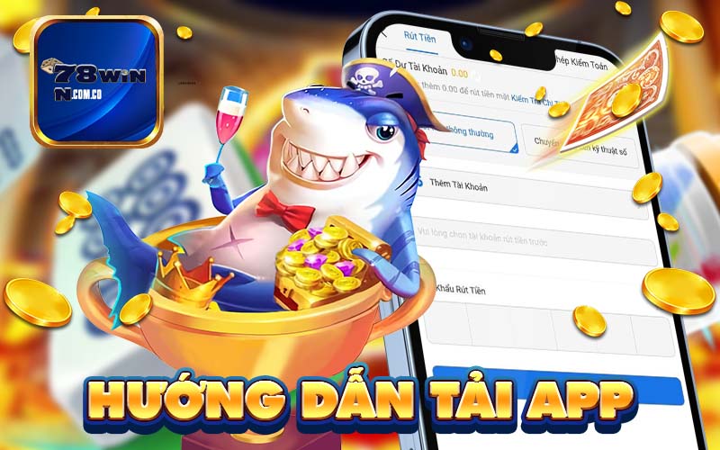 Hướng dẫn tải app 78Win