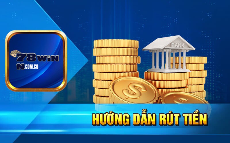 Rút tiền 78Win