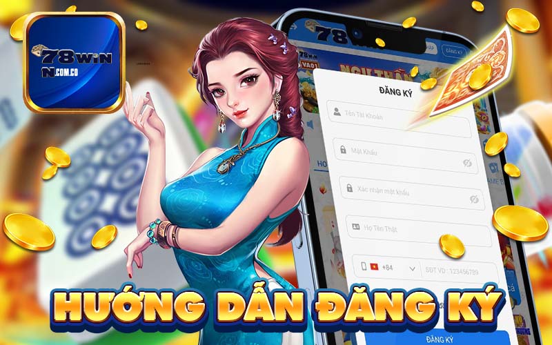 Hướng dẫn đăng ký 78Win